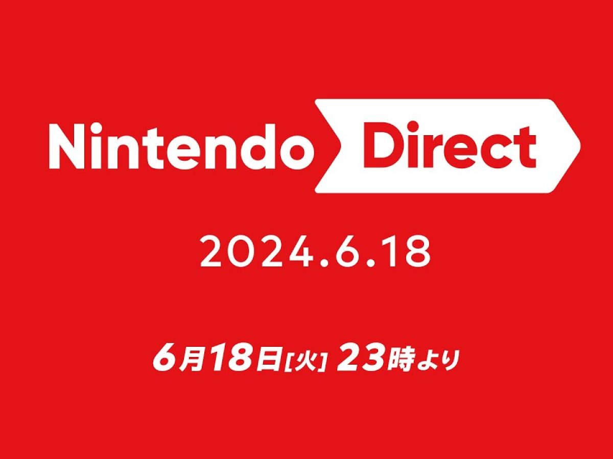 Nintendo Direct 2024.6.18」6月18日23時に放送決定。約40分間にわたり